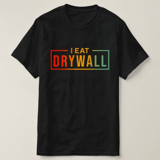 私は乾式壁を食べます 笑える カレッジ サーカズム ユーモア Tシャツ (デザイン正面)