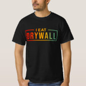 私は乾式壁を食べます 笑える カレッジ サーカズム ユーモア Tシャツ (正面)