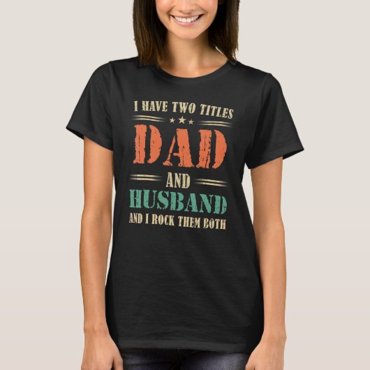 私は二つのタイトルのパパと夫を持っている私は彼らをロック Tシャツ (正面)
