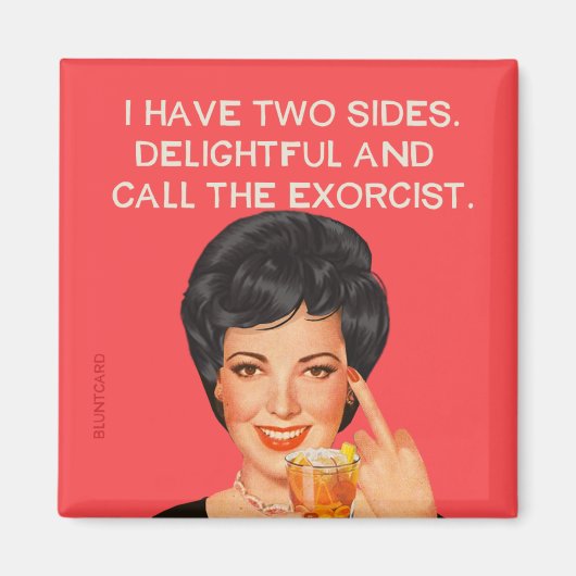 私は二つの側面を持っている……
 ... マグネット (正面)