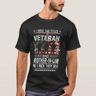 私は二つの肩書きを持っています、退役軍人と誇り高き義兄弟 Tシャツ