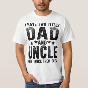 私は二つの肩書きを持っているパパと叔父 Tシャツ