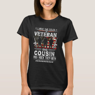 私は二つの肩書きを持っている。退役軍人であることを誇りに思う従兄弟 Tシャツ