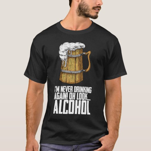 私は二度と酒を飲まないああ見てアルコール Tシャツ (正面)