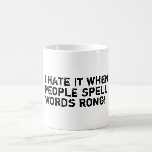 私は人々が単語のrongを綴るときそれを憎みます! コーヒーマグカップ