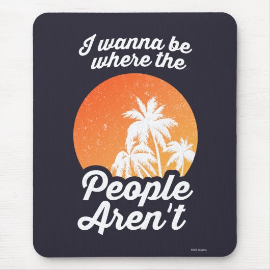 私は人々が存在しない場所にいたい マウスパッド (正面)