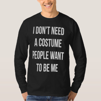 私は人々が私を許可したいと思う衣装を必要としない Tシャツ
