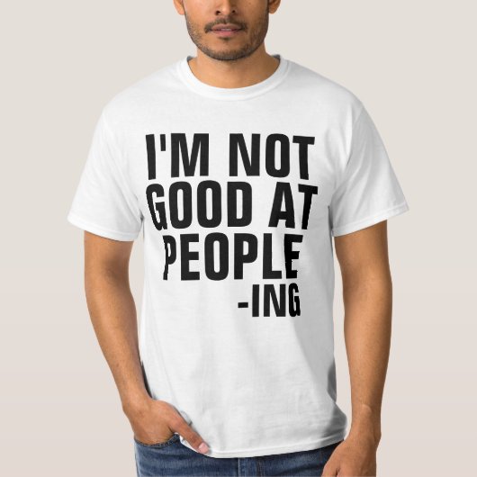 私は人々- ingの内向的なワイシャツでよくないです tシャツ (正面)