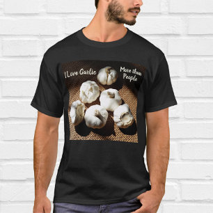 私は人よりもニンニクが大好きおもしろい料理 Tシャツ
