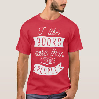 私は人よりも本が好きだ Tシャツ
