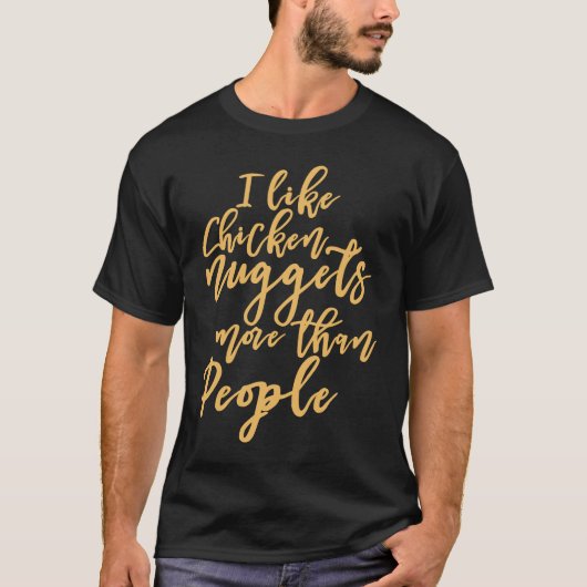 私は人よりチキンナゲットが好きだ Tシャツ (正面)