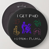 私は人を傷つけるのに給料をもらう、フィジカルセラピーおもしろい、 缶バッジ (正面&裏面)