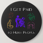 私は人を傷つけるのに給料をもらう、フィジカルセラピーおもしろい、 缶バッジ (正面)