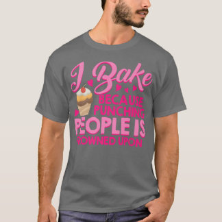 私は人を打ち抜くのはCakに眉をひそめるから焼く Tシャツ
