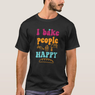 私は人を焼くハッピーケーキベーキング菓子職人パスター Tシャツ