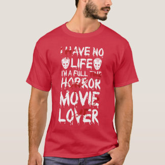 私は人生がない ホラー映画好き ホラー映画GIF Tシャツ