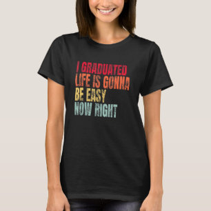 私は人生を卒業する今簡単になる右の卒業生 Tシャツ