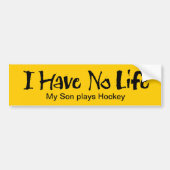 私は人生を持っていない(ホッケー)バンパーステッカー バンパーステッカー (正面)