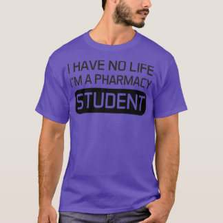 私は人生を持っていないIx27m薬学学生を持っていない Tシャツ