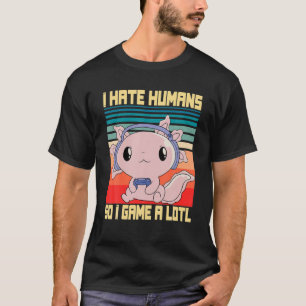 私は人間が嫌いなので、私はテレビゲームアクソロテルを楽しむ Tシャツ