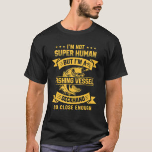 私は人間ではありませんが漁船デッキハンド釣りです Tシャツ