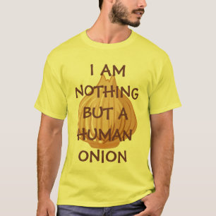 私は人間のタマネギです! Tシャツ