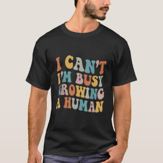 私は人間のレトロ妊娠忙しを非常に成長させることができない Tシャツ