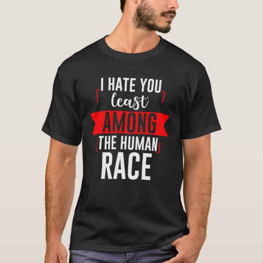 私は人間の中では君が一番嫌いだ Tシャツ (正面)