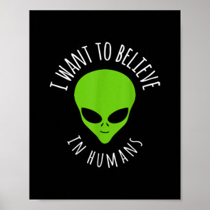 私は人間信じギフトUFOのエイリアンにおもしろいなりたい ポスター