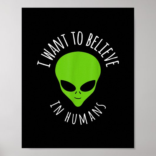 私は人間信じギフトUFOのエイリアンにおもしろいなりたい ポスター (正面)