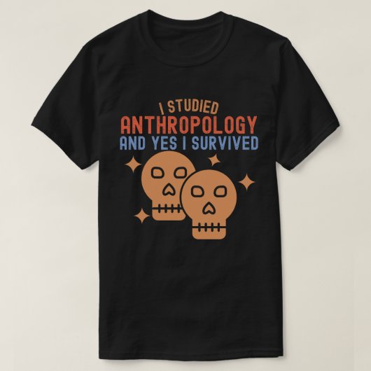 私は人類学を学び、そして生き残った Tシャツ (デザイン正面)