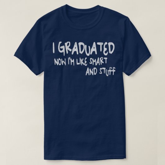 私は今から卒業した頭が切れるが物で卒業した  Tシャツ (デザイン正面)