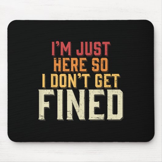 私は今ここにいるから罰金を科せられない マウスパッド (正面)