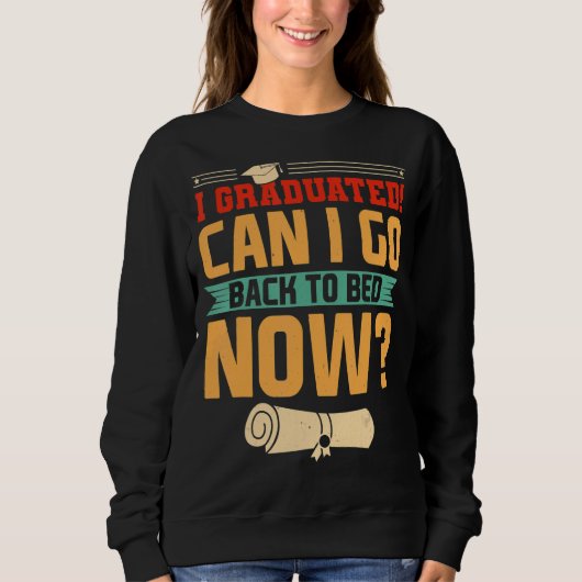 私は今すぐベッドに戻って卒業できる スウェットシャツ (正面)