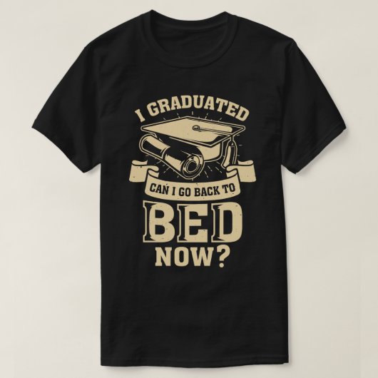 私は今すぐベッドに戻って卒業できる Tシャツ (デザイン正面)