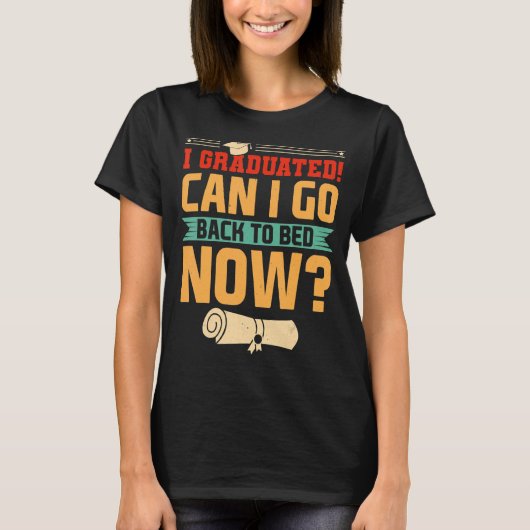 私は今すぐベッドに戻って卒業できる Tシャツ (正面)