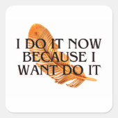 私は今それを行う私はそれを望むので。モチベーション金ゴールド スクエアシール (正面)