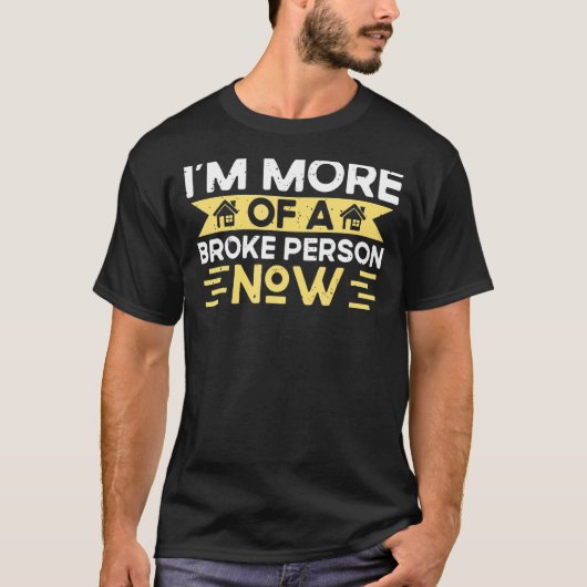 私は今の家の持ち主の中で無一文の人間だ Tシャツ (正面)