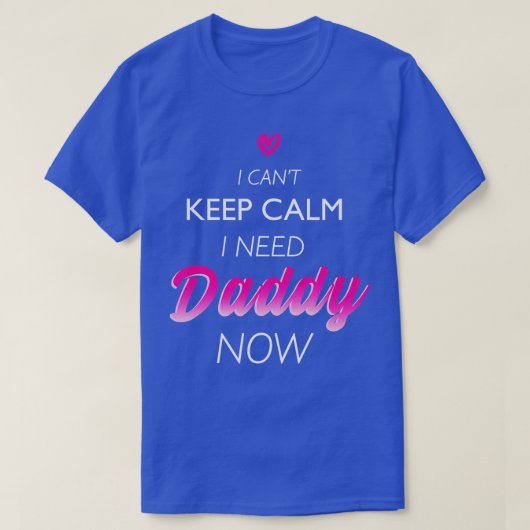 私は今パパが必要おもしろい女のためのDDLG Tシャツ (デザイン正面)
