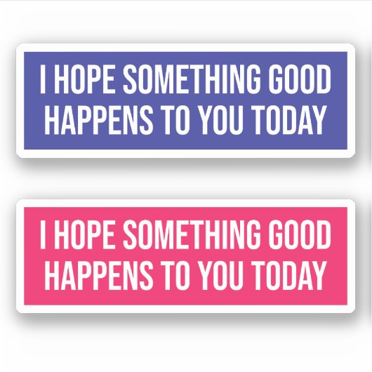 私は今日あなたに何か良いことが起こることを願う シール (正面)