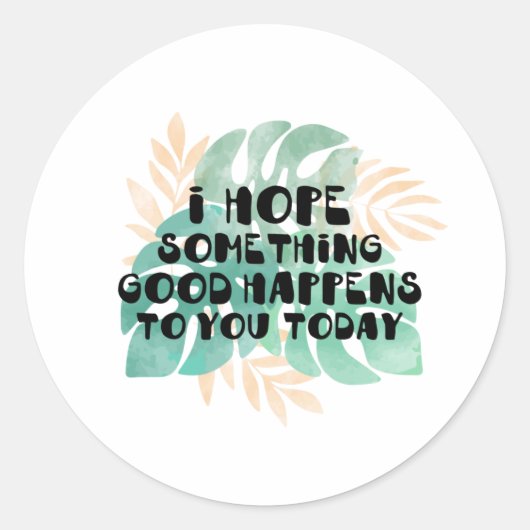 私は今日あなたに何か良いことが起こることを願う ラウンドシール (正面)