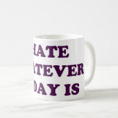 私は今日あるものは何でも憎みます コーヒーマグカップ (正面右)