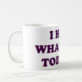 私は今日あるものは何でも憎みます コーヒーマグカップ (左)