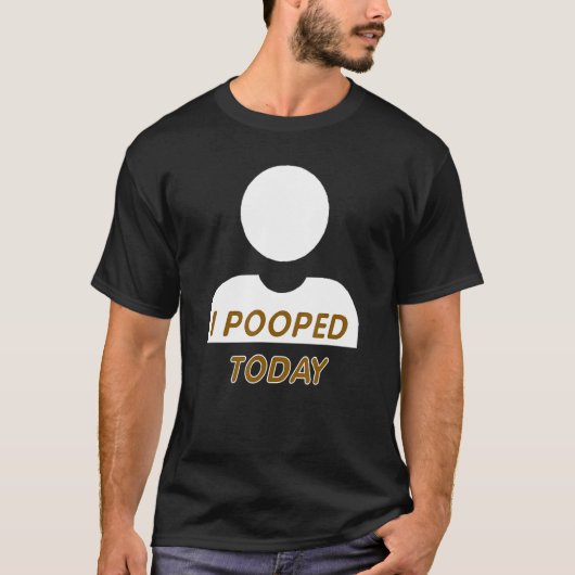 私は今日おもしろいのギャグを便秘した人のために開いた Tシャツ (正面)