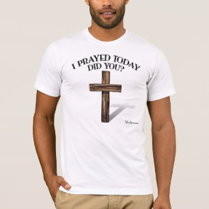 私は今日しました祈りましたか。 前部および背部 Tシャツ