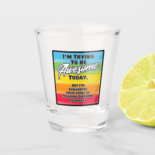 私は今日になろうとしてい素晴らしる ショットグラス (正面)