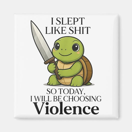 私は今日のように眠って暴力Tuを選ぶ マグネット (正面)