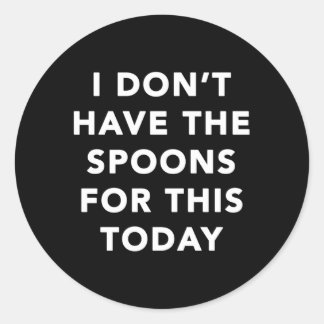 私は今日の慢性的なPのためのスプーンを持っていない ラウンドシール
