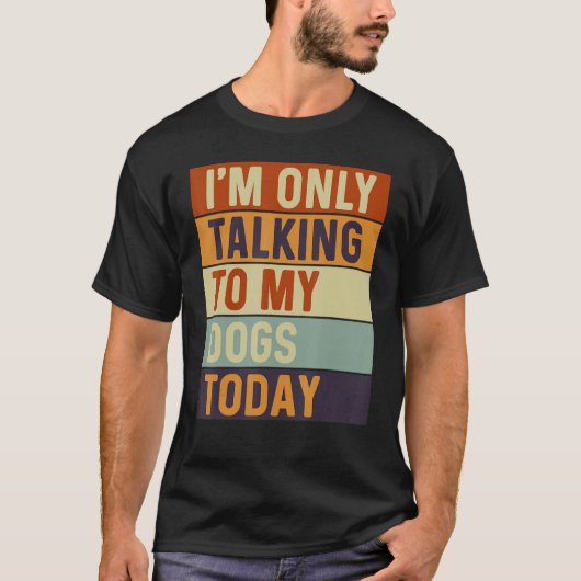 私は今日の犬と話しかけている Tシャツ (正面)