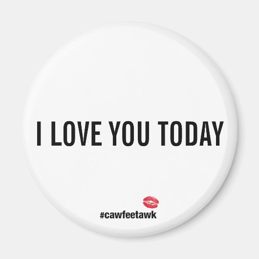 私は今日の磁石あなたを愛する マグネット (正面)